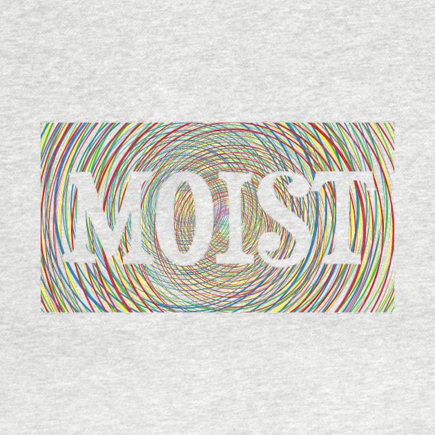 Moist by ScottyWalters